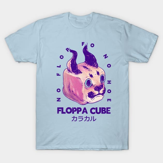 Floppa Cube - No Flop Fo No Hoe | Flop Flop Happy Floppa Friday | Racist War Crime Fun | Original Fanart Fan Art T-Shirt by anycolordesigns